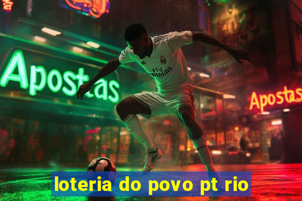 loteria do povo pt rio